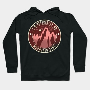 I'm Officially On Mountain Time Hoodie